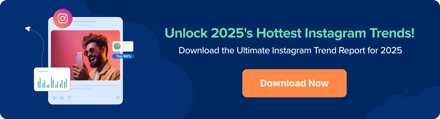 Instagram Trends Report 2025 Instagram Trends Report 2025