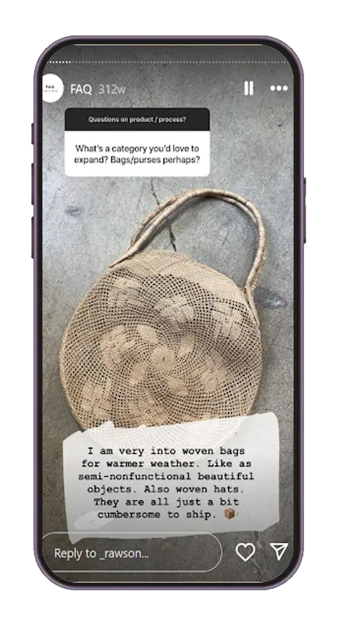 Instagram story from rawson showing a woven bag placed on a textured surface. The text includes a follower’s question about expanding into bags and the creator’s response about loving woven bags